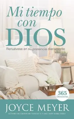 Mi Tiempo Con Dios : Renouveler sa présence de façon quotidienne - Mi Tiempo Con Dios: Renuvese En Su Presencia Diariamente