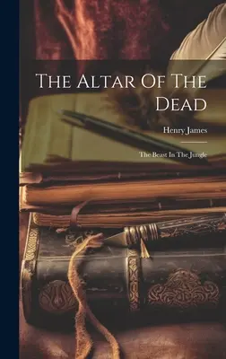 L'autel des morts : la bête dans la jungle - The Altar Of The Dead: The Beast In The Jungle