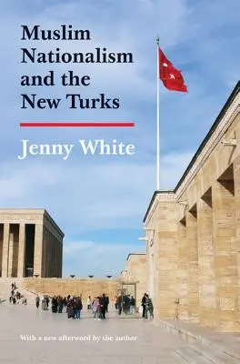 Le nationalisme musulman et les nouveaux Turcs : Édition mise à jour - Muslim Nationalism and the New Turks: Updated Edition