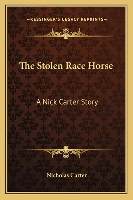 Le cheval de course volé : L'histoire de Nick Carter - The Stolen Race Horse: A Nick Carter Story