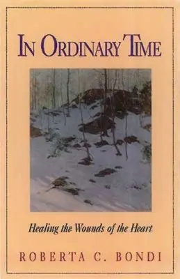 En temps ordinaire : guérir les blessures du cœur - In Ordinary Time: Healing the Wounds of the Heart