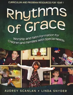 Rythmes de grâce, année 1 : Culte et formation à la foi pour les enfants et les familles ayant des besoins particuliers - Rhythms of Grace Year 1: Worship and Faith Formation for Children and Families with Special Needs