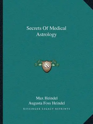 Les secrets de l'astrologie médicale - Secrets Of Medical Astrology