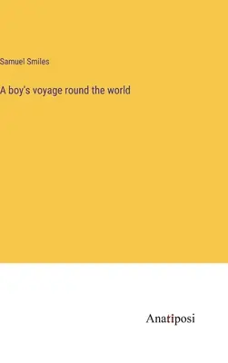 Le voyage d'un garçon autour du monde - A boy's voyage round the world