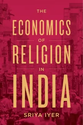 L'économie de la religion en Inde - The Economics of Religion in India