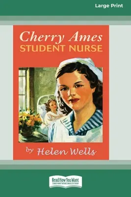 Cherry Ames, élève infirmière (édition 16pt en gros caractères) - Cherry Ames, Student Nurse (16pt Large Print Edition)