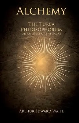 Alchimie - La Turba Philosophorum ou l'Assemblée des Sagas - Alchemy - The Turba Philosophorum or Assembly of the Sagas