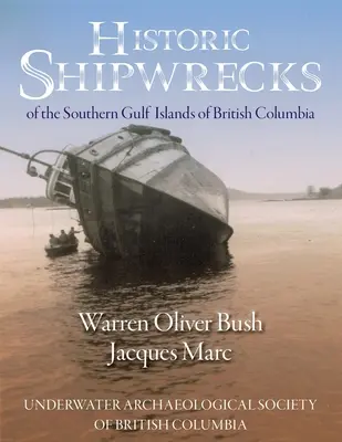 Épaves historiques des îles Gulf du sud de la Colombie-Britannique - Historic Shipwrecks of the Southern Gulf Islands of British Columbia