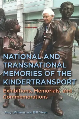 Mémoires nationales et transnationales du Kindertransport : Expositions, mémoriaux et commémorations - National and Transnational Memories of the Kindertransport: Exhibitions, Memorials, and Commemorations