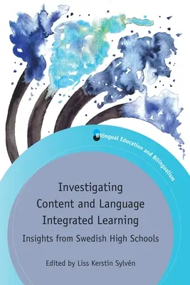 Enquête sur l'apprentissage intégré d'un contenu et d'une langue : L'expérience des lycées suédois - Investigating Content and Language Integrated Learning: Insights from Swedish High Schools