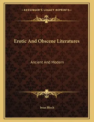 Littératures érotiques et obscènes : Ancienne et moderne - Erotic And Obscene Literatures: Ancient And Modern
