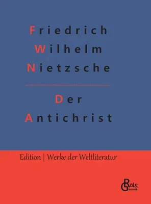 L'Antéchrist : Revalorisation de toutes les valeurs - Der Antichrist: Umwertung aller Werte