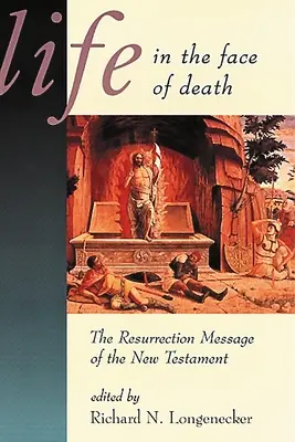 La vie face à la mort : Le message de résurrection du Nouveau Testament - Life in the Face of Death: The Resurrection Message of the New Testament