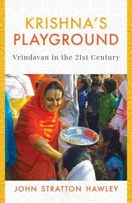 Le terrain de jeu de Krishna : Vrindavan au 21e siècle - Krishna's Playground: Vrindavan in the 21st Century