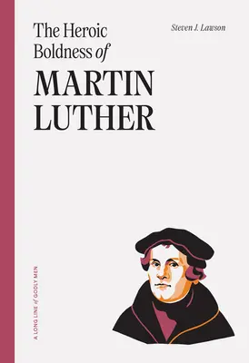 L'audace héroïque de Martin Luther - The Heroic Boldness of Martin Luther