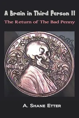 Un cerveau à la troisième personne II : Le retour du mauvais penny - A Brain in Third Person II: The Return of the Bad Penny