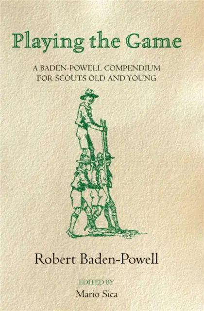 Jouer le jeu : Un compendium de Baden-Powell - Playing the Game: A Baden-Powell Compendium