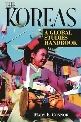 Les Corées : Un manuel d'études mondiales - The Koreas: A Global Studies Handbook