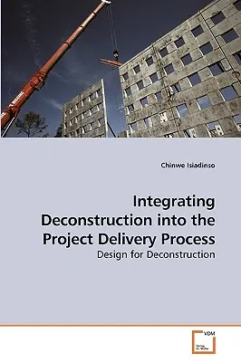 Intégrer la déconstruction dans le processus d'exécution des projets - Integrating Deconstruction into the Project Delivery Process