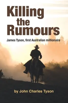 Tuer les rumeurs : James Tyson, premier millionnaire australien - Killing the Rumors: James Tyson, first Australian millionaire