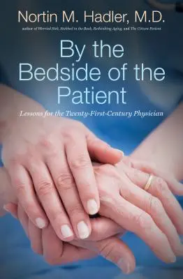 Au chevet du patient : Leçons pour le médecin du XXIe siècle - By the Bedside of the Patient: Lessons for the Twenty-First-Century Physician