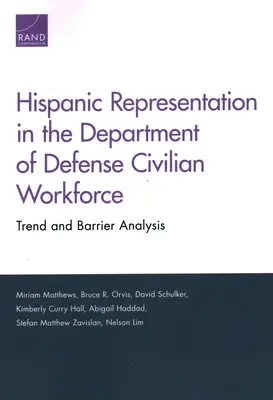 Représentation hispanique dans la main-d'œuvre civile du ministère de la défense : Analyse des tendances et des obstacles - Hispanic Representation in the Department of Defense Civilian Workforce: Trend and Barrier Analysis