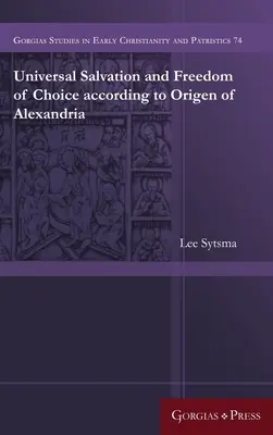 Salut universel et liberté de choix selon Origène d'Alexandrie - Universal Salvation and Freedom of Choice according to Origen of Alexandria
