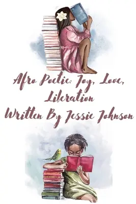 Joie, amour et libération afro-poétique - Afro Poetic Joy, Love, Liberation