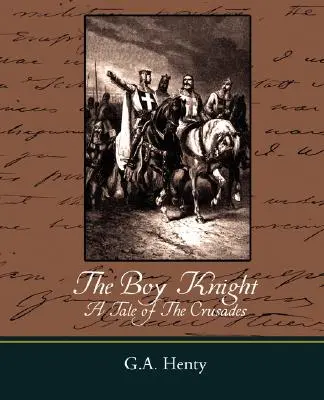 Le garçon chevalier, un récit des croisades - The Boy Knight a Tale of the Crusades