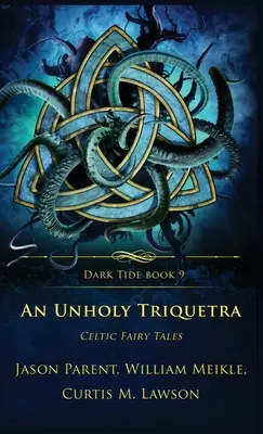 Triquetra impie : contes de fées celtiques - An Unholy Triquetra: Celtic Fairy Tales