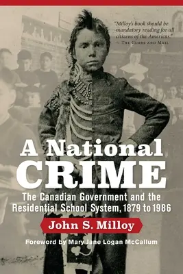 Un crime national : Le gouvernement canadien et le système des pensionnats - A National Crime: The Canadian Government and the Residential School System