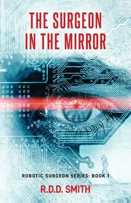 Le chirurgien dans le miroir : Un thriller médical original de science-fiction - The Surgeon in the Mirror: An original science fiction medical thriller