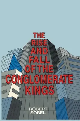 L'ascension et la chute des rois des conglomérats - The Rise and Fall of the Conglomerate Kings