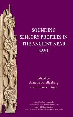 Profils sensoriels sonores au Proche-Orient ancien - Sounding Sensory Profiles in the Ancient Near East