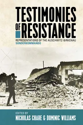 Témoignages de résistance : Représentations du Sonderkommando d'Auschwitz-Birkenau - Testimonies of Resistance: Representations of the Auschwitz-Birkenau Sonderkommando