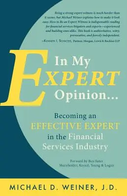 Mon opinion d'expert : Devenir un expert efficace dans le secteur des services financiers - In My Expert Opinion: Becoming an Effective Expert in the Financial Services Industry