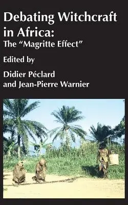 Débattre de la sorcellerie en Afrique : L'effet Magritte - Debating Witchcraft in Africa: The Magritte Effect