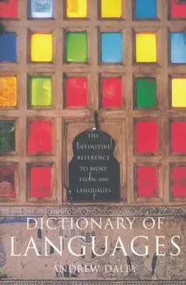 Dictionnaire des langues : La référence définitive à plus de 400 langues - Dictionary of Languages: The Definitive Reference to More Than 400 Languages