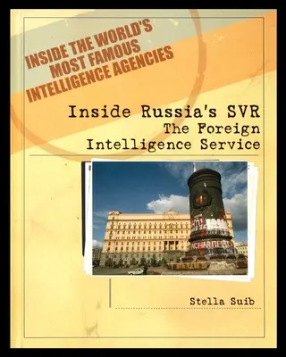 A l'intérieur du SVR russe : le service de renseignement extérieur - Inside Russia's SVR: The Foreign Intelligence Service