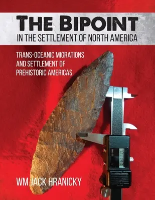 Le Bipoint dans le peuplement de l'Amérique du Nord : Migrations transocéaniques et peuplement des Amériques préhistoriques - The Bipoint in the Settlement of North America: Trans-Oceanic Migrations and Settlement of Prehistoric Americas
