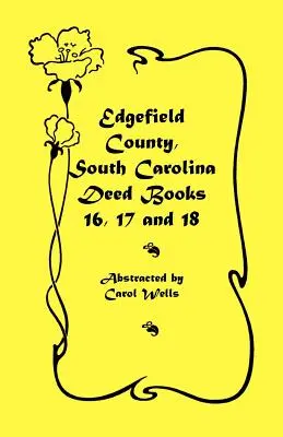 Comté d'Edgefield, Caroline du Sud : Livres d'actes 16, 17, 18 - Edgefield County, South Carolina: Deed Books 16, 17, 18