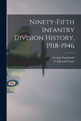 Histoire de la quatre-vingt-quinzième division d'infanterie, 1918-1946 - Ninety-fifth Infantry Division History, 1918-1946