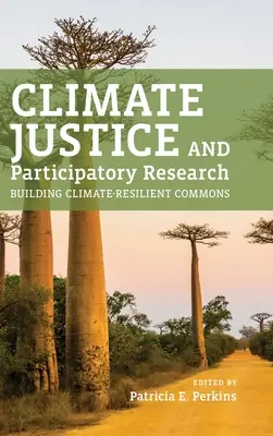 Justice climatique et recherche participative : La justice climatique et la recherche participative : construire des biens communs résistants au climat - Climate Justice and Participatory Research: Building Climate-Resilient Commons