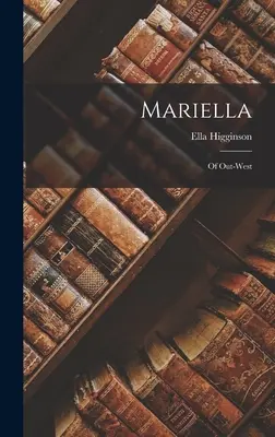 Mariella ; de l'Ouest - Mariella; of Out-West