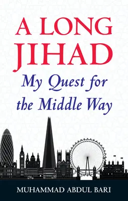 Un long djihad : Ma quête de la voie du milieu - A Long Jihad: My Quest for the Middle Way