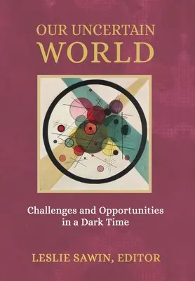 Notre monde incertain : Défis et opportunités dans une période sombre - Our Uncertain World: Challenges and Opportunities in a Dark Time