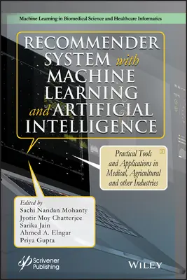 Système de recommandation avec apprentissage automatique et intelligence artificielle : Outils pratiques et applications dans les secteurs de la médecine, de l'agriculture et d'autres industries - Recommender System with Machine Learning and Artificial Intelligence: Practical Tools and Applications in Medical, Agricultural and Other Industries