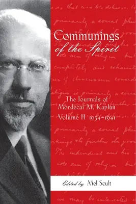 Les communions de l'esprit : Exploration des journaux de Mordecai M. Kaplan, 1934-1941 Vol. 2 - Communings of the Spirit: Exploring the Journals of Mordecai M. Kaplan, 1934-1941 Vol. 2