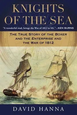 Les chevaliers de la mer : L'histoire vraie du Boxer, de l'Enterprise et de la guerre de 1812 - Knights of the Sea: The True Story of the Boxer and the Enterprise and the War of 1812