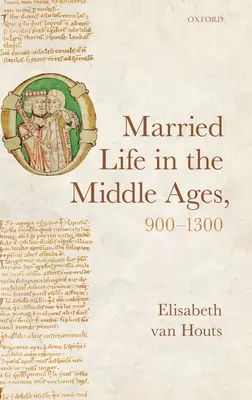 La vie conjugale au Moyen Âge, 900-1300 - Married Life in the Middle Ages, 900-1300